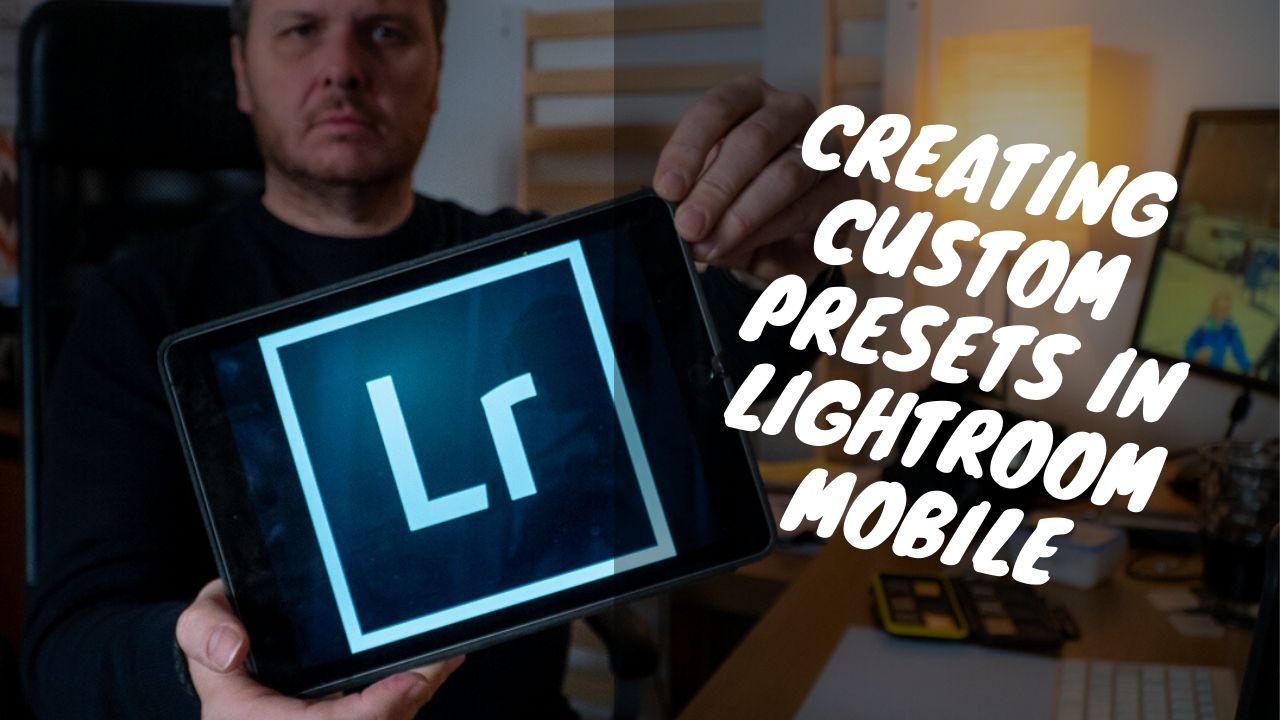 Creating Custom Presets on Lightroom Mobile