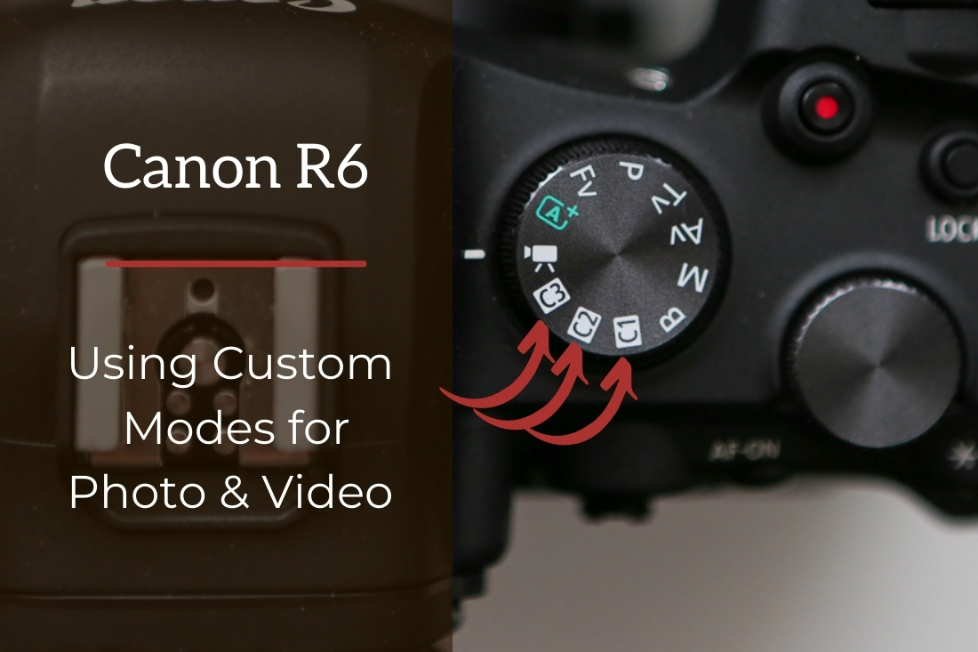 Canon R6 Custom Shooting Modes for Video